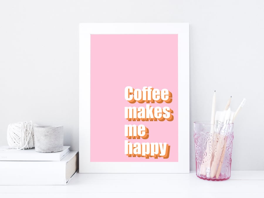 Coffee Makes Me Happy Kitchen Wall Art Print, Fun Kitchen Decor, Coffee Lover.