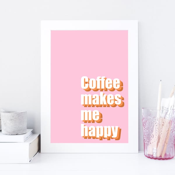 Coffee Makes Me Happy Kitchen Wall Art Print, Fun Kitchen Decor, Coffee Lover.