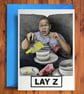 Lay Z - Funny Birthday Card