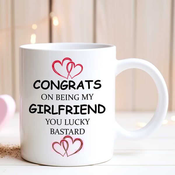 Funny Rude Girlfriend Mug – “Congrats On Being My Girlfriend You Lucky Bastard” 