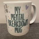 My Mental Breakdown Mug