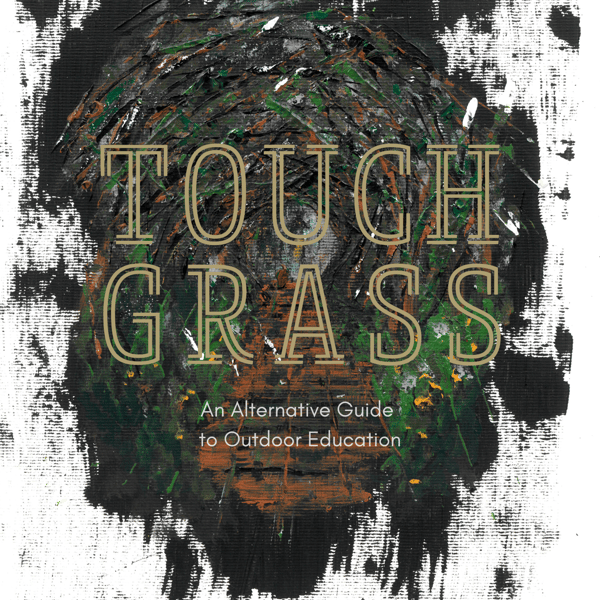 Touch Grass: An Alternative Guide to Outdoor Education