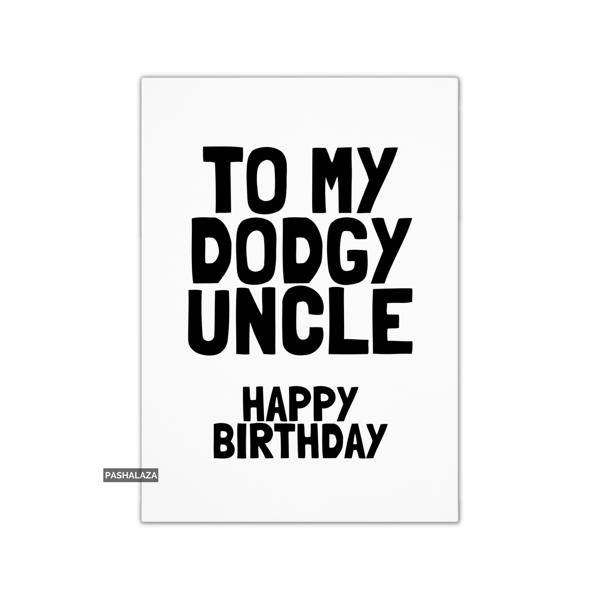 Funny Birthday Card - Novelty Banter Greeting Card - Dodgy Uncle