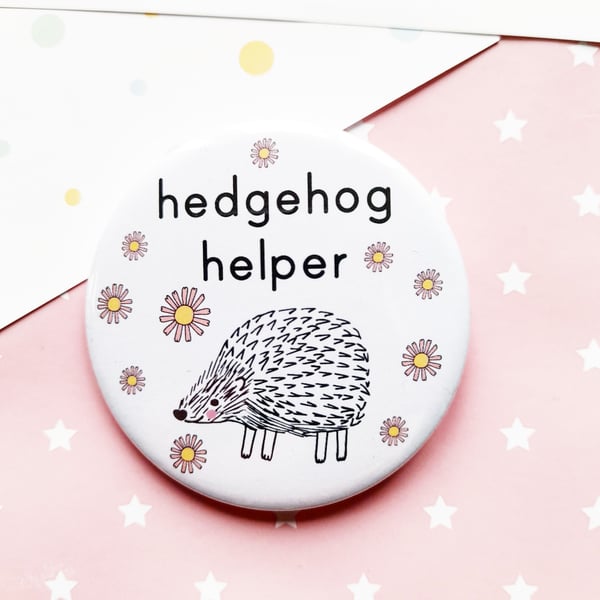 hedgehog helper pin badge  - handmade 58mm hedgehog badge