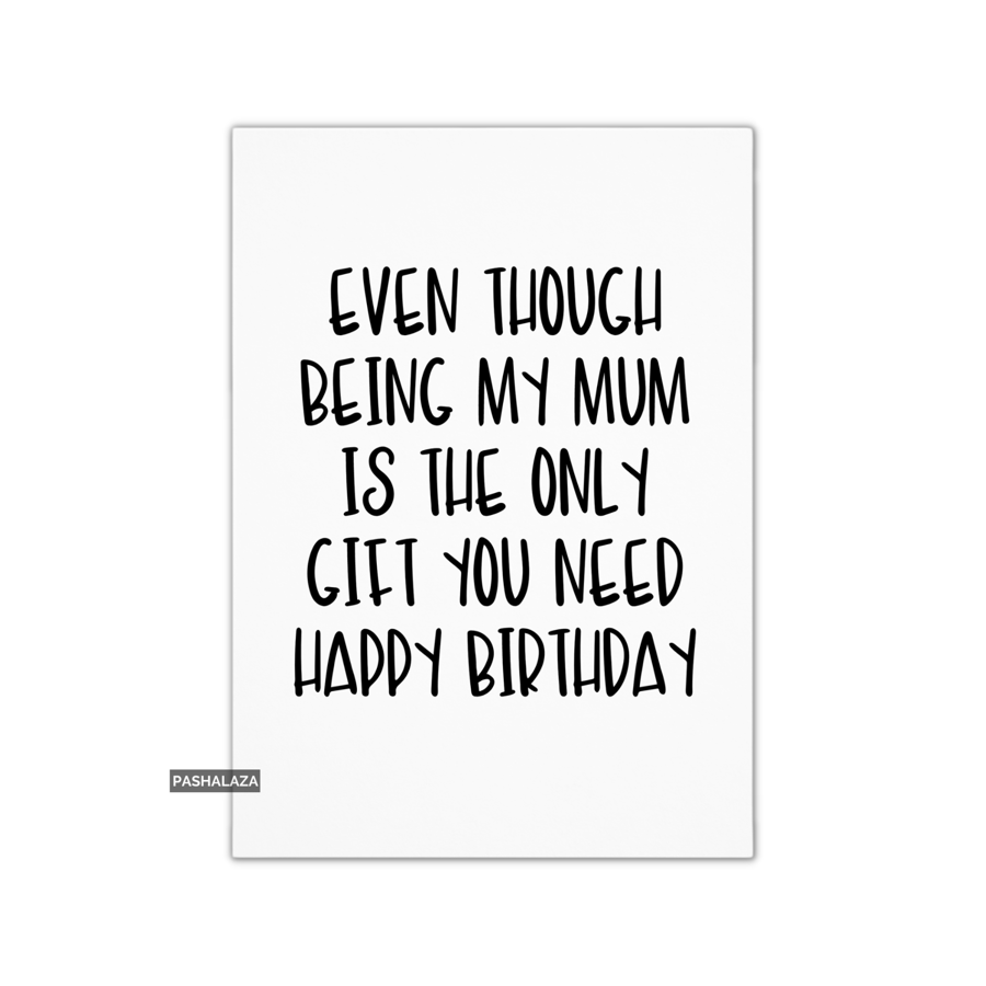 Funny Birthday Card - Novelty Banter Greeting Card - Being My Mum