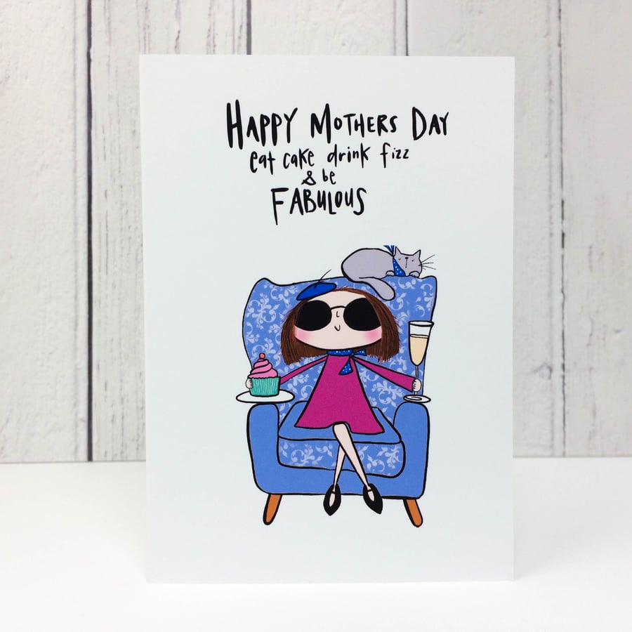 Happy Mothers Day, Eat cake drink fizz and be fabulous card!