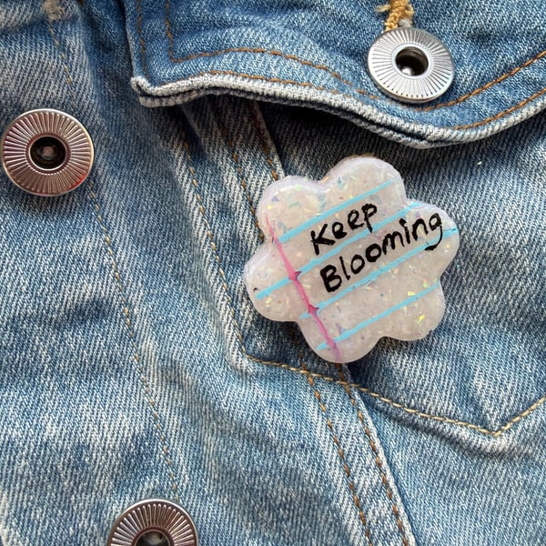 Keep Blooming - Polymer Clay Sparkly Pin Badge