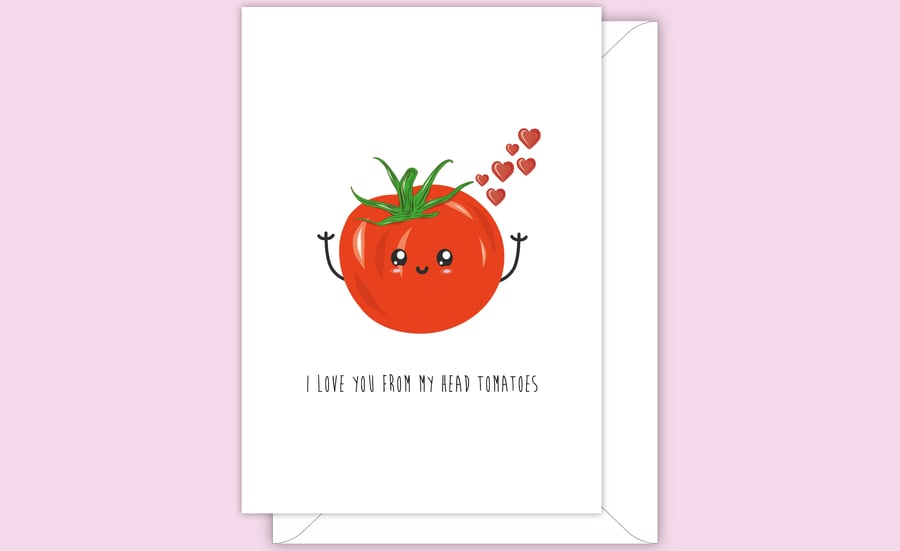 Funny Anniversary Card, I Love You From My Head Tomatoes