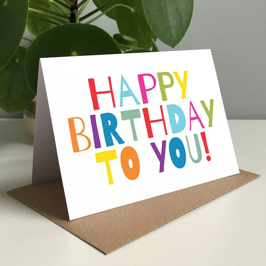 Happy Birthday To You - Birthday Card