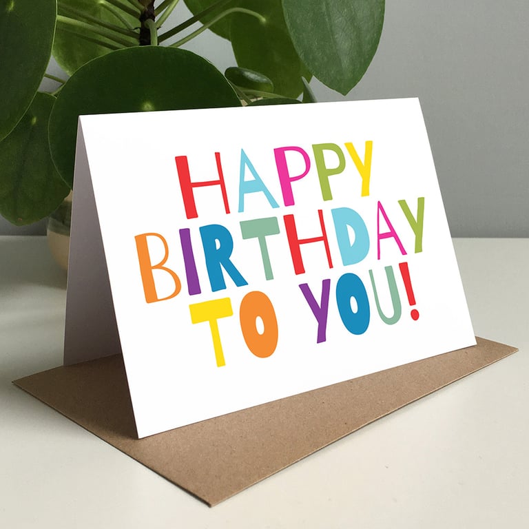 Happy Birthday To You - Birthday Card