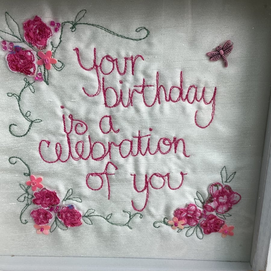 Your birthday is a celebration of you. Embroidered picture.
