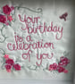Your birthday is a celebration of you. Embroidered picture.