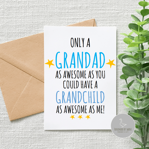 Only a Grandad as awesome as you could have a Grandchild as awesome as me card