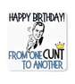Happy Birthday From One C..t To Another Mug Rude Offensive Birthday Gift  (M) - Image 6
