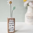 Clay Daisy Flower in a Printed Wood Block 'Find Beauty in the Small Things'