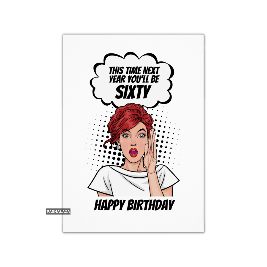Funny 59th Birthday Card - Novelty Age Thirty Card - You'll Be Sixty