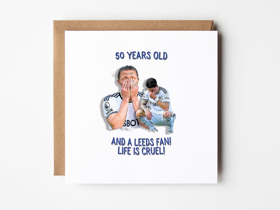 LIfe Is Cruel Leeds Card, Funny Leeds Football Card, Leeds Birthday Card