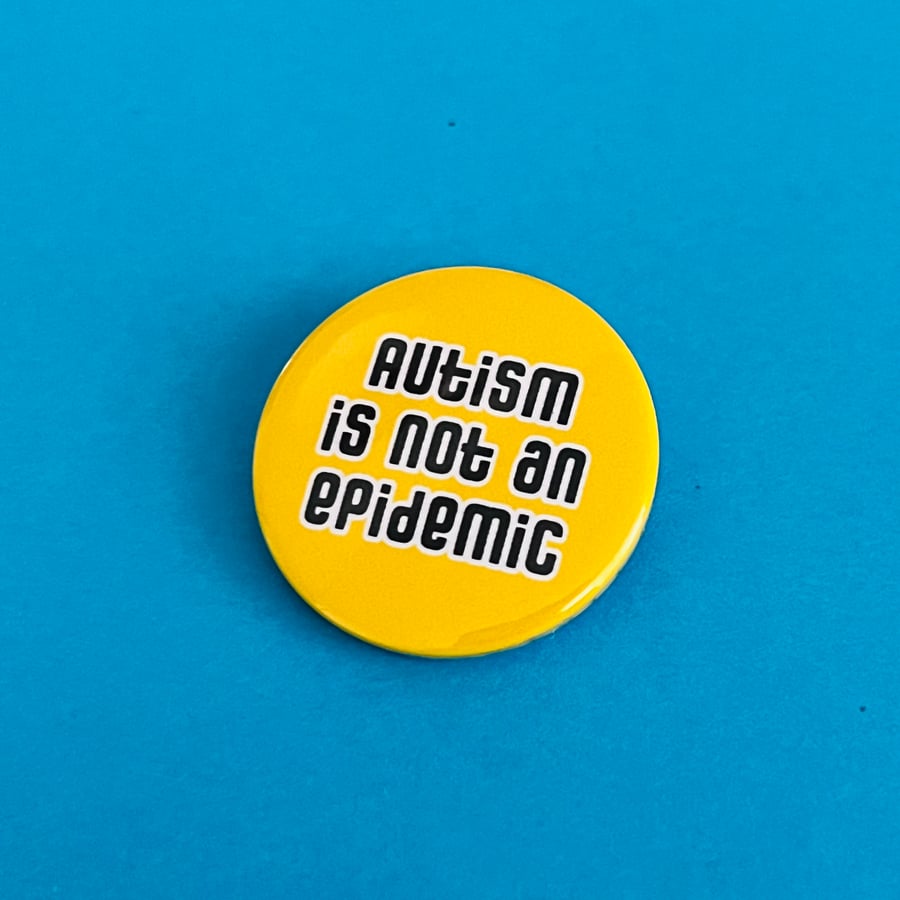 Autism is not an epidemic badge, pocket pebble, magnet or keyring.