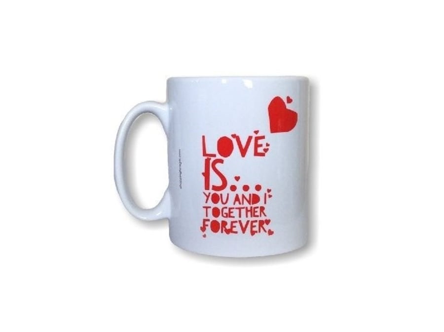Love is... You and I together forever mug. Mugs for boyfriend, girlfriend