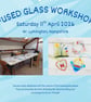 IN PERSON Fused Glass Workshop Saturday 11th April 2026 10.30am to 1pm