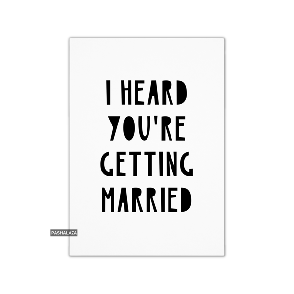 Funny Engagement Congrats Card - Novelty Congratulations Card - I Heard