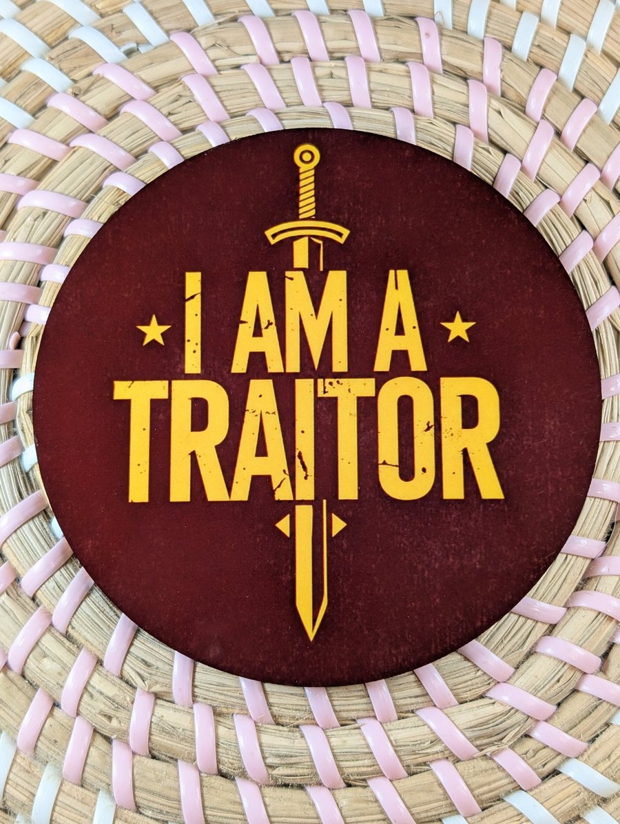 I Am A Traitor Coaster – Funny Reality TV Inspired Gift – Gothic Drinking Coaste