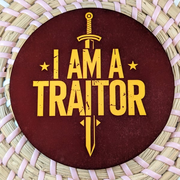 I Am A Traitor Coaster – Funny Reality TV Inspired Gift – Gothic Drinking Coaste