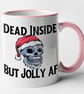 Dead Inside But Jolly A F  Funny Mug Coffee Cup Joke Christmas Gift Hilarious - Image 3