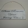 Shabby chic distressed plaque- please remove your jimmy choo's