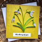 Quilled Snowdrops Thinking of You Card Size 5" x 5"