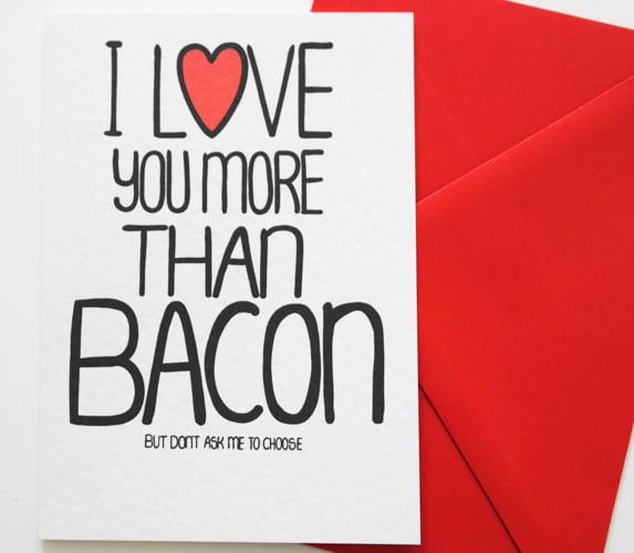 I Love You More Than Bacon But Don't Ask Me To Choose, Funny Valentine's  card