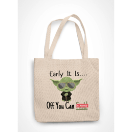 Early It Is Off You Can F... Yo da Tote Bag Sarcastic Sci fi Shopping Bag 