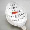 The world is f--ked, hand stamped vintage floral tea spoon
