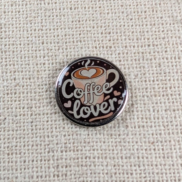 Coffee Lover - Coffee Lover Themed Badge - Large Resin Coated Pin Badge