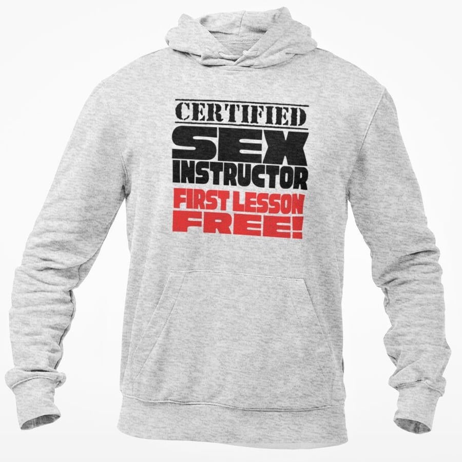 Certified Sex Instructor First Lesson Free Hoodie Hooded Sweatshirt Rude Adult