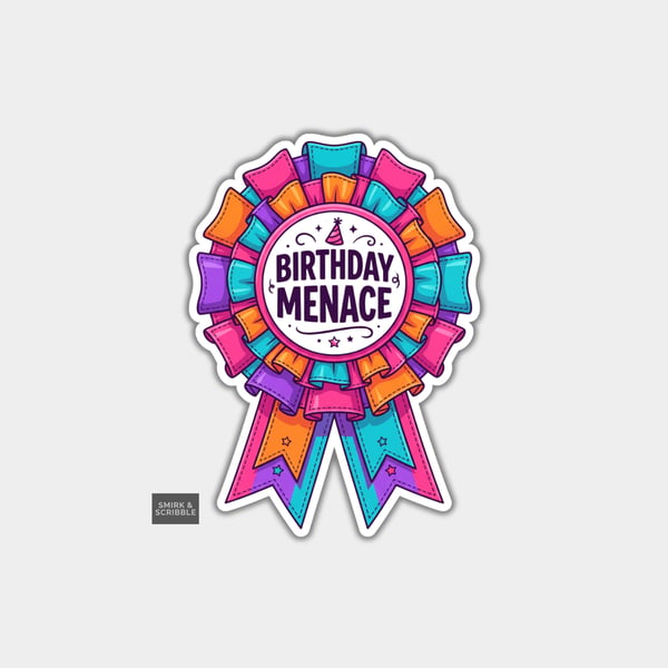 Funny Vinyl Die Cut Sticker For Adults - Birthday Menace Rosette
