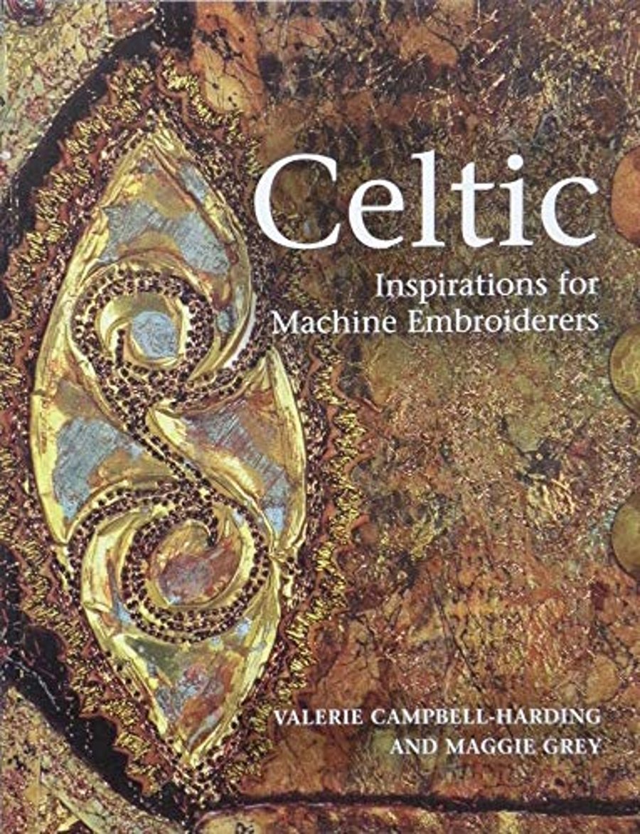 Celtic Inspirations for Machine Embroideries by Campbell-Harding & Grey 