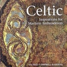 Celtic Inspirations for Machine Embroideries by Campbell-Harding & Grey 