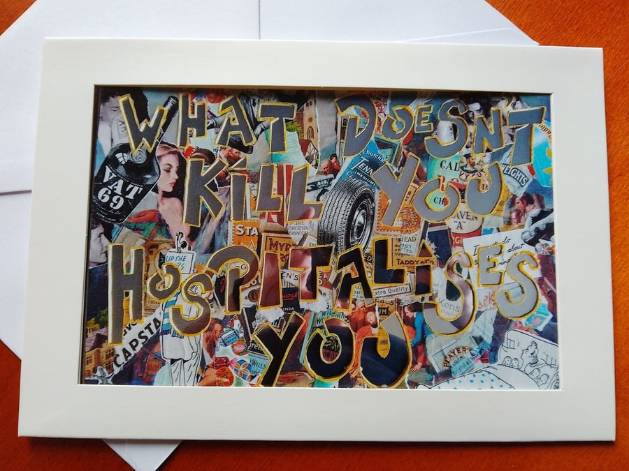 What Doesn't Kill You Hospitalises You photo greetings card