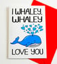 I Whaley, Whaley Love You Funny Valentines Card, Birthday Card, Anniversary Card - Image 6