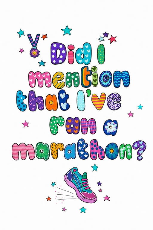 Did I Mention That I've Ran A Marathon? Art Print