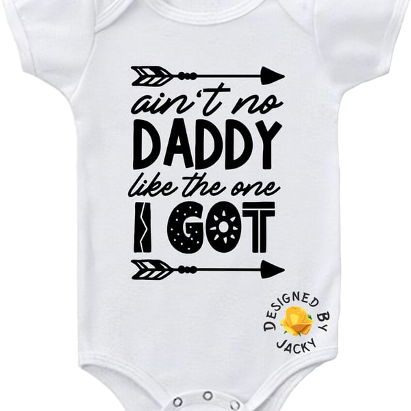 Baby Bodysuit Ain't No Daddy Like The One I Got