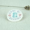 'Love To Crochet' Ceramic Brooch