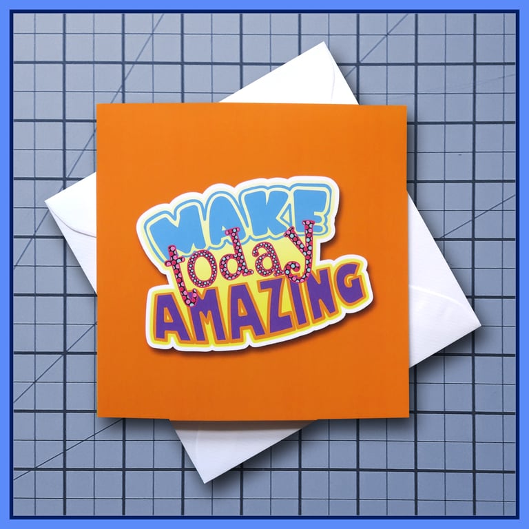 Make Today Amazing  inspirational blank Greeting Card, note card, Orange