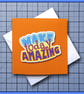 Make Today Amazing  inspirational blank Greeting Card, note card, Orange