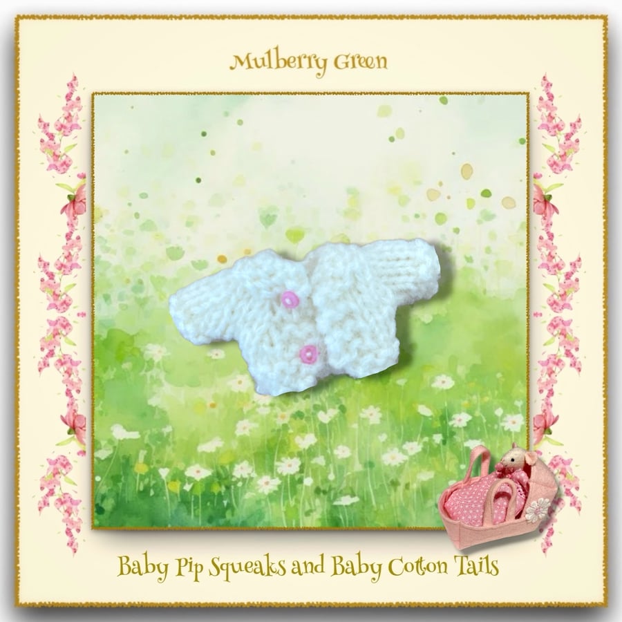 Tiny Ivory Cardigan for the Baby Pip Squeaks and Baby Cotton Tails