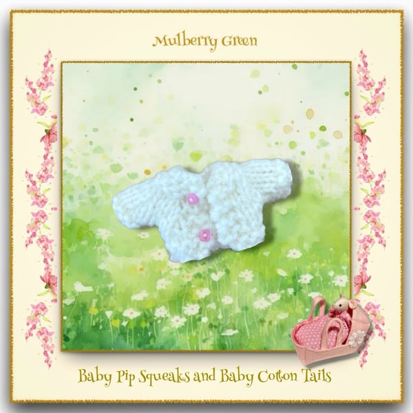 Tiny Ivory Cardigan for the Baby Pip Squeaks and Baby Cotton Tails
