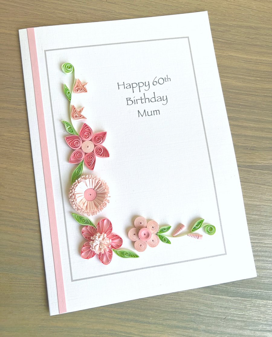 Handmade 60th birthday card with pink quilled flowers