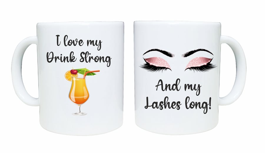 Lashes mug, I love my drink strong and my lashes long cocktail drink design