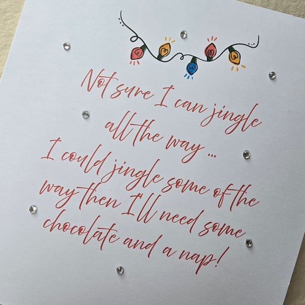 Not sure I can Jingle - Humorous and quirky Christmas Card - Need a Nap and Choc